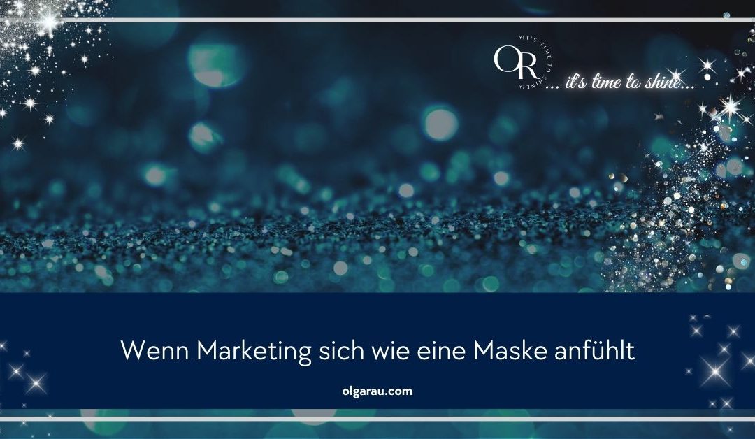 Wenn Marketing sich wie eine Maske anfühlt